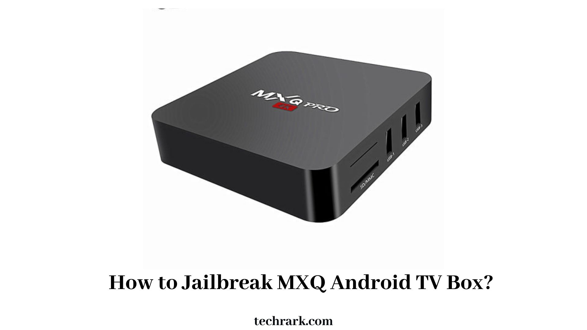 How to Jailbreak MXQ Android TV Box