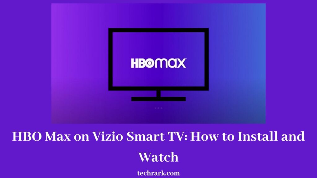 How to Get HBO Max on Vizio Smart TV? [Updated April 2022]