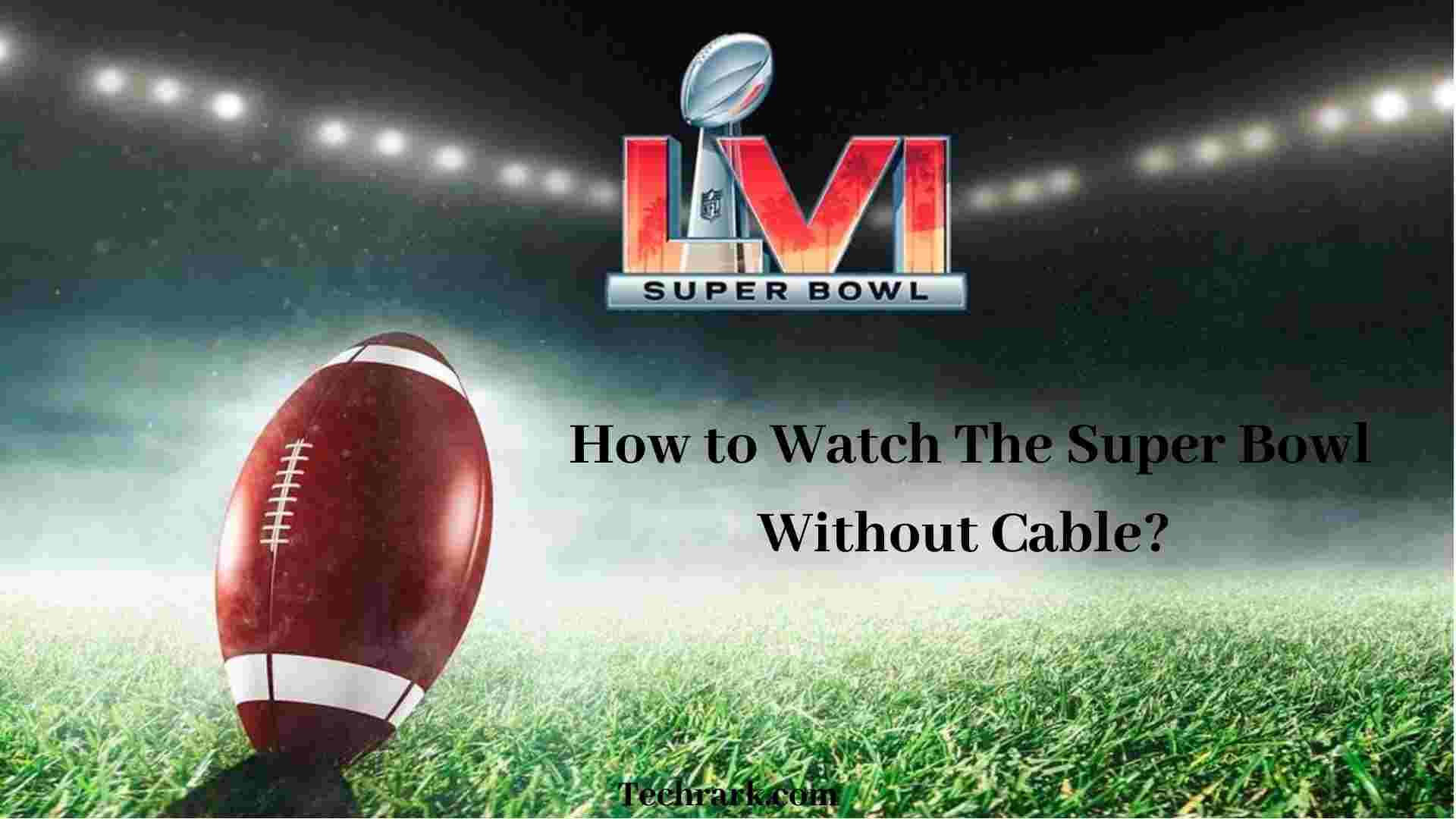 How to Watch The Super Bowl Without Cable