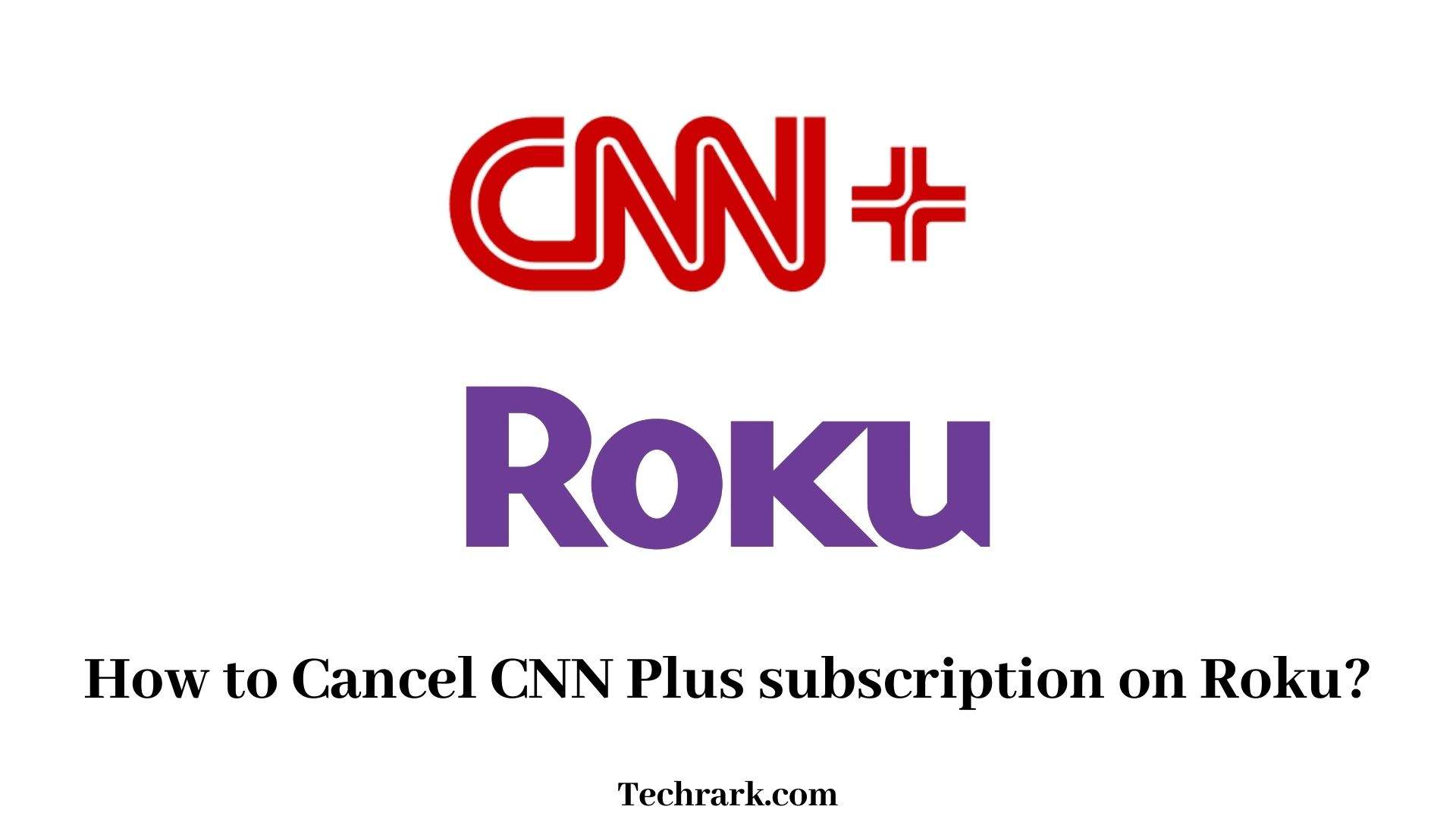 Cancel CNN Plus on Roku